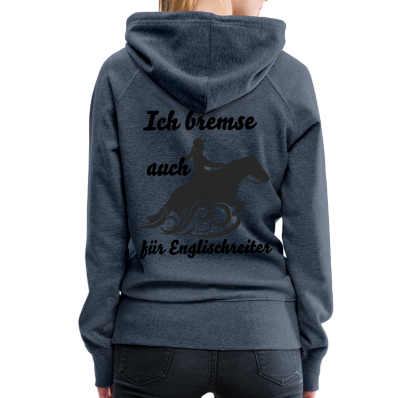 Frauen Premium Hoodie Ich bremse auch für Englischreiter - Jeansblau