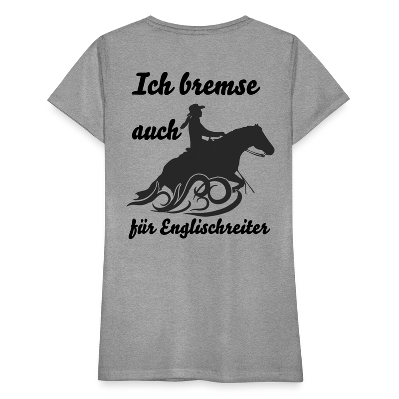 Frauen Premium T-Shirt Ich bremse auch für Englischreiter - Grau meliert