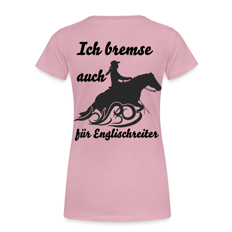 Frauen Premium T-Shirt Ich bremse auch für Englischreiter - Hellrosa