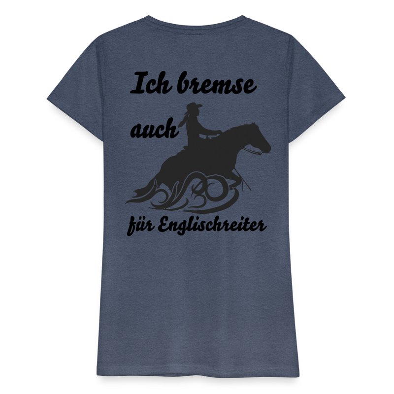 Frauen Premium T-Shirt Ich bremse auch für Englischreiter - Blau meliert