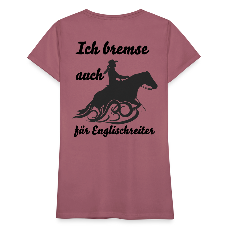 Frauen Premium T-Shirt Ich bremse auch für Englischreiter - Malve