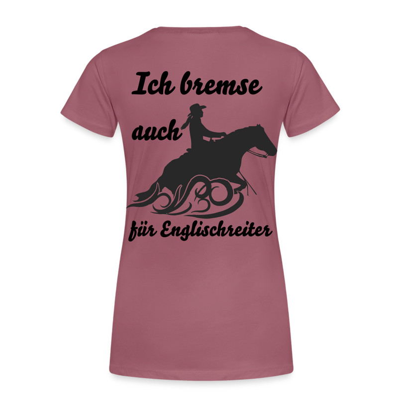 Frauen Premium T-Shirt Ich bremse auch für Englischreiter - Malve